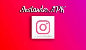 Instander APK Download: Instagram के अतिरिक्त फ़ंक्शन का उपयोग कैसे करें